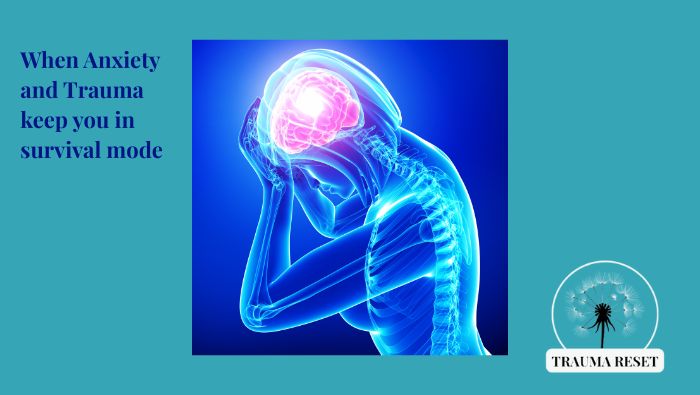 When anxiety and trauma keep you in survival mode