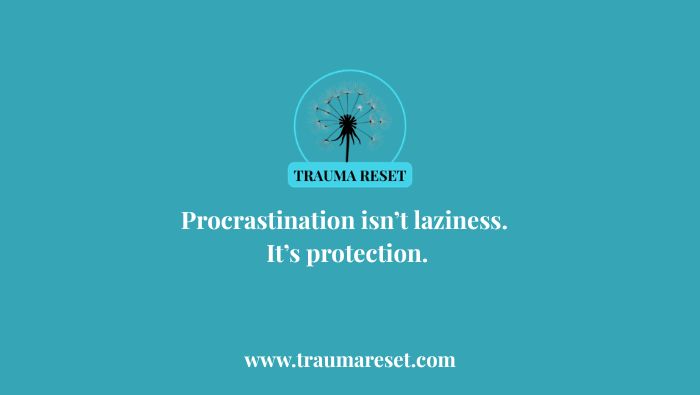 Why Can’t I Get Things Done? Procrastination, PTSD, CPTSD and Anxiety Explained